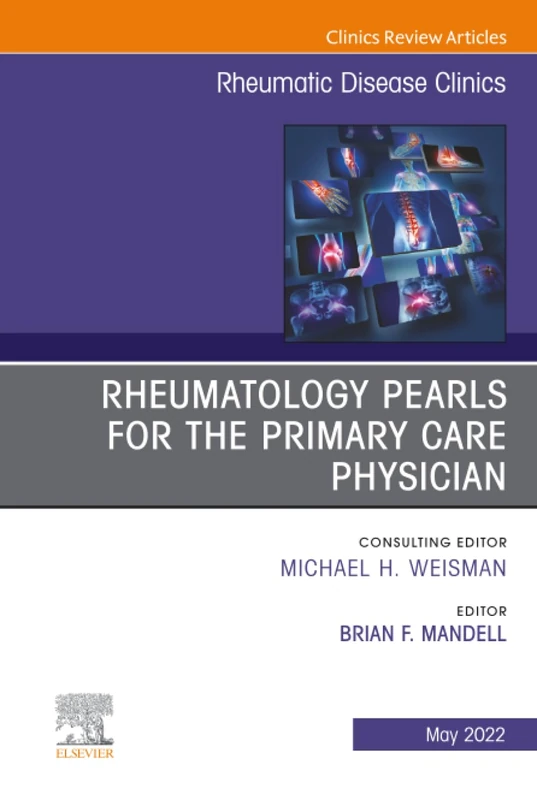 Rheumatology Pearls for the Primary Care Physician, An Issue of Rheumatic Disease Clinics of North America: Volume 48-2 (The Clinics: Internal Medicine, Volume 48-2)