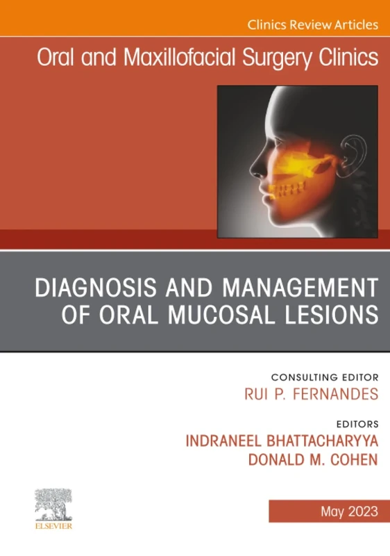 Diagnosis and Management of Oral Mucosal Lesions, An Issue of Oral and Maxillofacial Surgery Clinics of North America: Volume 35-2 (The Clinics: Dentistry, Volume 35-2)
