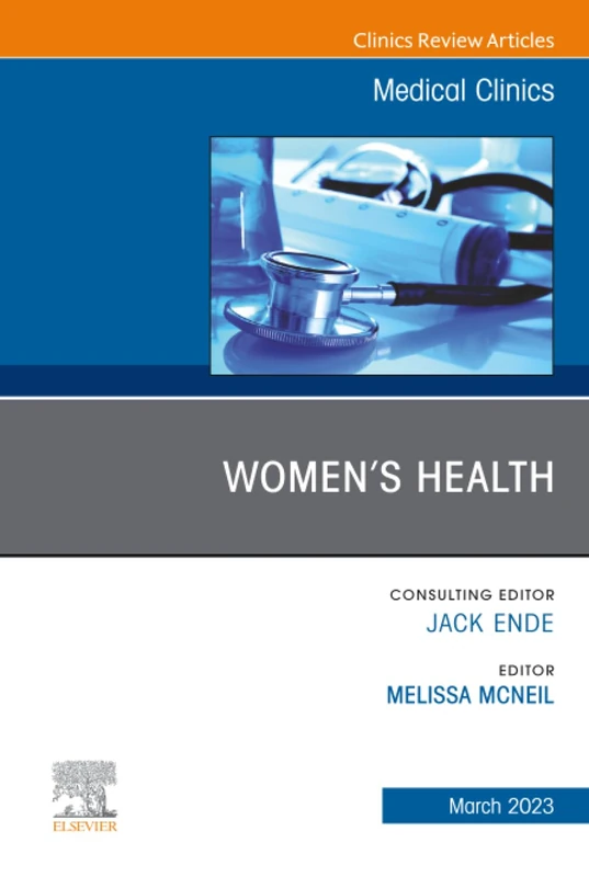 Women’s Health, An Issue of Medical Clinics of North America: Volume 107-2 (The Clinics: Internal Medicine, Volume 107-2)