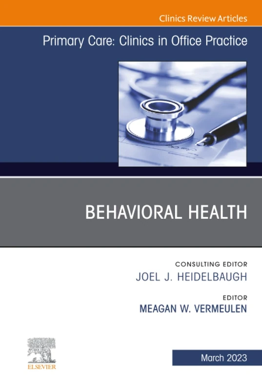 Behavioral Health, An Issue of Primary Care: Clinics in Office Practice: Volume 50-1 (The Clinics: Internal Medicine, Volume 50-1)