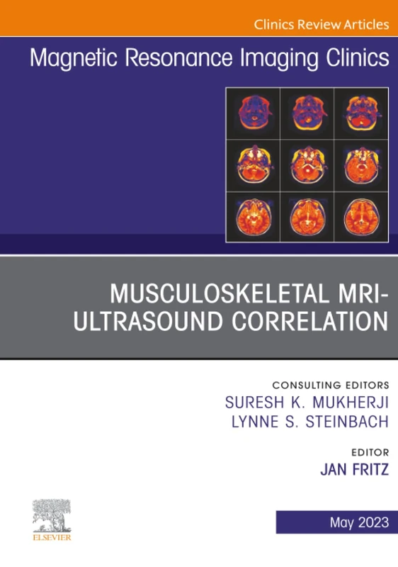 Musculoskeletal MRI Ultrasound Correlation, An Issue of Magnetic Resonance Imaging Clinics of North America: Volume 31-2 (The Clinics: Radiology, Volume 31-2)