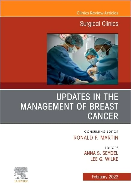 Updates in the Management of Breast Cancer, An Issue of Surgical Clinics (Volume 103-1) (The Clinics: Surgery, Volume 103-1)