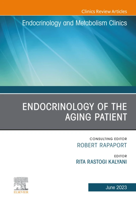 Endocrinology of the Aging Patient, An Issue of Endocrinology and Metabolism Clinics of North America: Volume 52-2 (The Clinics: Internal Medicine, Volume 52-2)