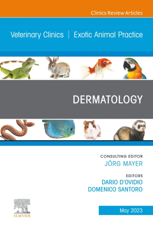 Dermatology, An Issue of Veterinary Clinics of North America: Exotic Animal Practice: Volume 26-2 (The Clinics: Veterinary Medicine, Volume 26-2)