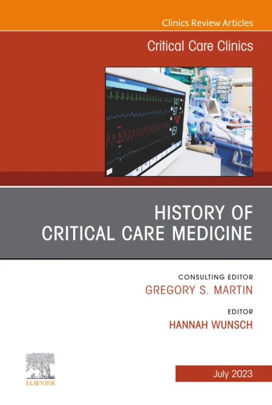 History of Critical Care Medicine (2023 = 70th anniversary), An Issue of Critical Care Clinics: Volume 39-3 (The Clinics: Internal Medicine, Volume 39-3) - Image 1