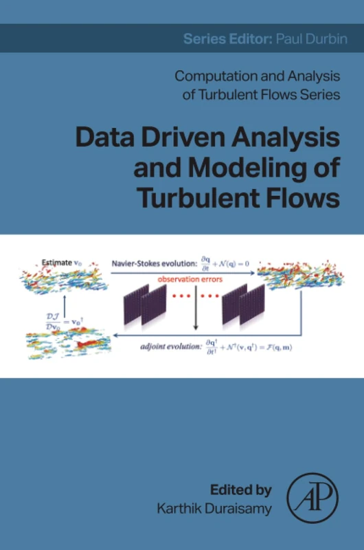 Data Driven Analysis and Modeling of Turbulent Flows (Computation and Analysis of Turbulent Flows)