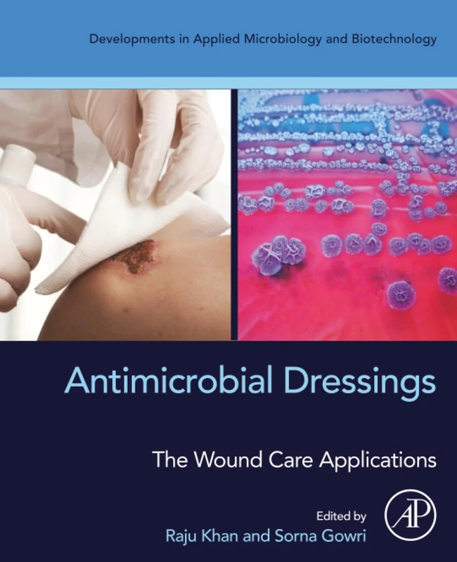 Antimicrobial Dressings: The Wound Care Applications (Developments in Applied Microbiology and Biotechnology)