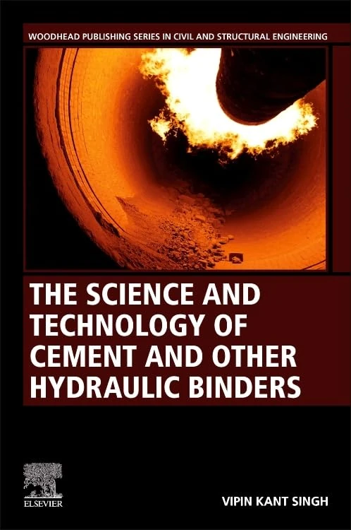 The Science and Technology of Cement and other Hydraulic Binders (Woodhead Publishing Series in Civil and Structural Engineering)