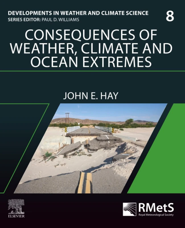Consequences of Weather, Climate and Ocean Extremes: Managing Their Consequences: Volume 8 (Developments in Weather and Climate Science, Volume 8)