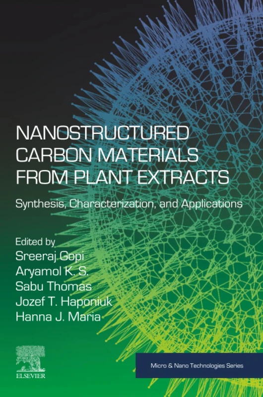 Nanostructured Carbon Materials from Plant Extracts: Synthesis, Characterization, and Applications (Micro and Nano Technologies)