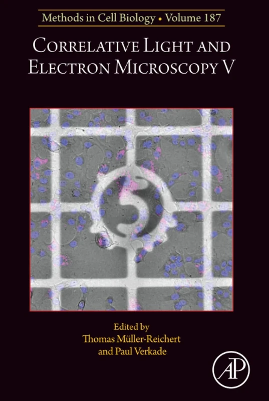 Correlative Light and Electron Microscopy V: Volume 187 (Methods in Cell Biology, Volume 187)