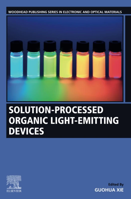 Solution-Processed Organic Light-Emitting Devices (Woodhead Publishing Series in Electronic and Optical Materials)