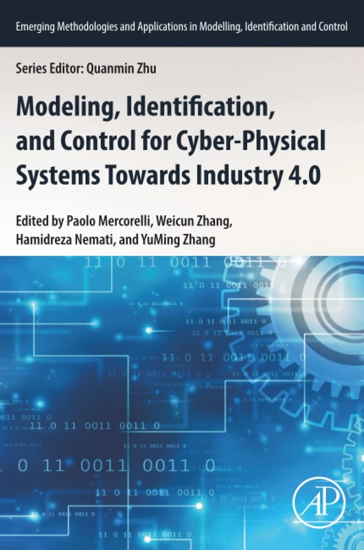 Modeling, Identification, and Control for Cyber- Physical Systems Towards Industry 4.0 (Emerging Methodologies and Applications in Modelling, Identification and Control)