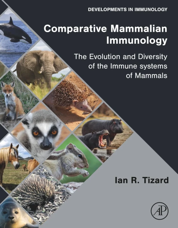 Comparative Mammalian Immunology: The Evolution and Diversity of the Immune Systems of Mammals (Developments in Immunology)