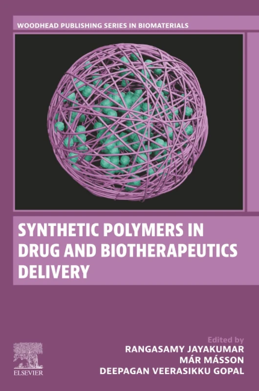 Synthetic Polymers in Drug and Biotherapeutics Delivery (Woodhead Publishing Series in Biomaterials)