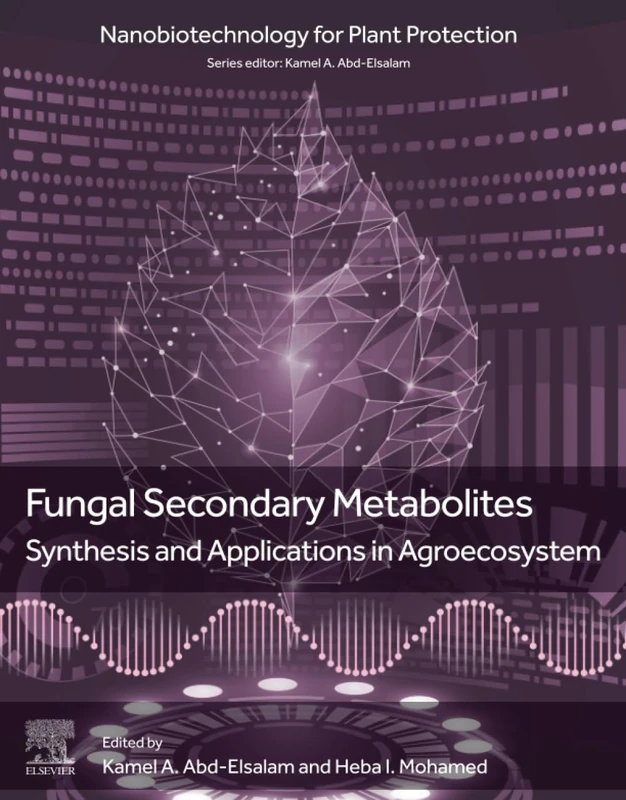Fungal Secondary Metabolites: Synthesis and Applications in Agroecosystem (Nanobiotechnology for Plant Protection)