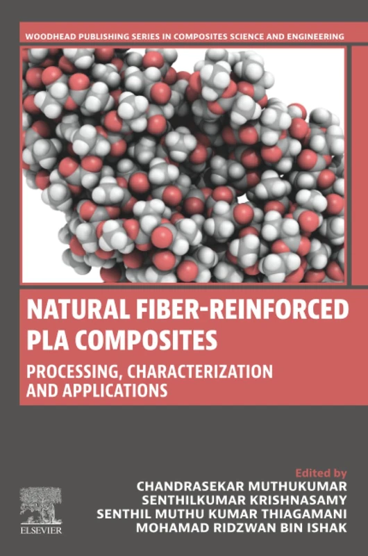 Natural Fiber-Reinforced PLA Composites: Processing, Characterization and Applications (Woodhead Publishing Series in Composites Science and Engineering)
