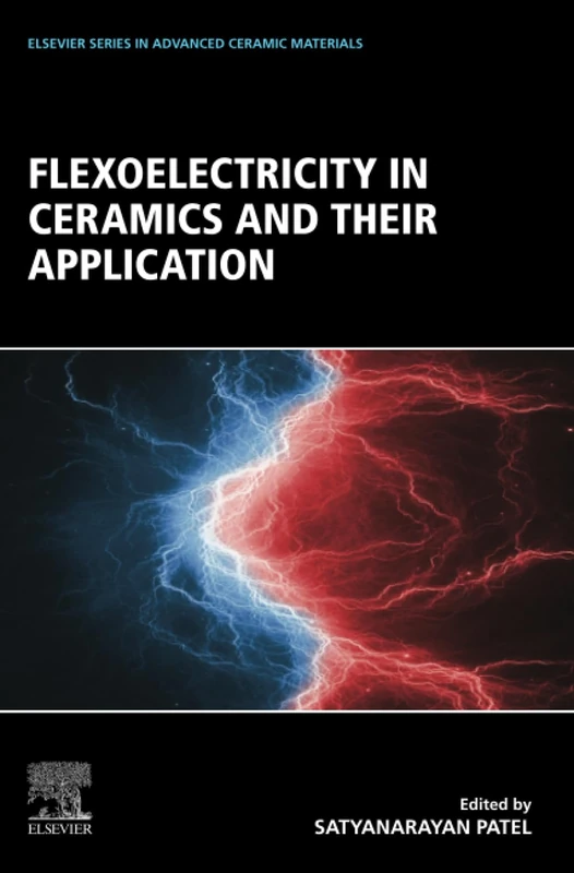 Flexoelectricity in Ceramics and their Application (Elsevier Series on Advanced Ceramic Materials)
