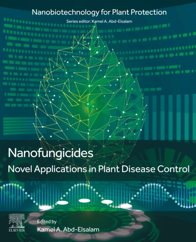 Nanofungicides: Novel Applications in Plant Disease Control (Nanobiotechnology for Plant Protection)