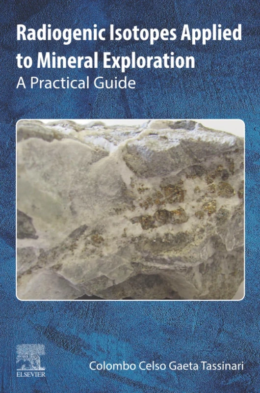 Radiogenic Isotopes Applied to Mineral Exploration: A Practical Guide