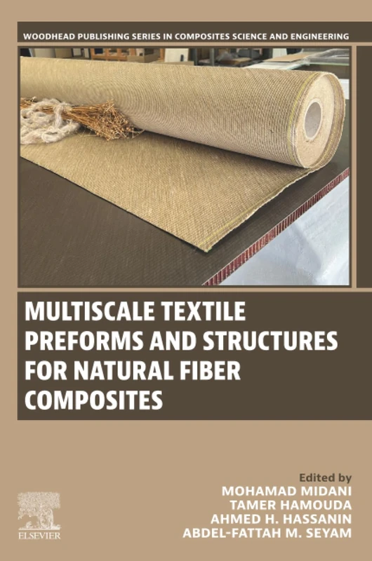 Multiscale Textile Preforms and Structures for Natural Fiber Composites (Woodhead Publishing Series in Composites Science and Engineering)