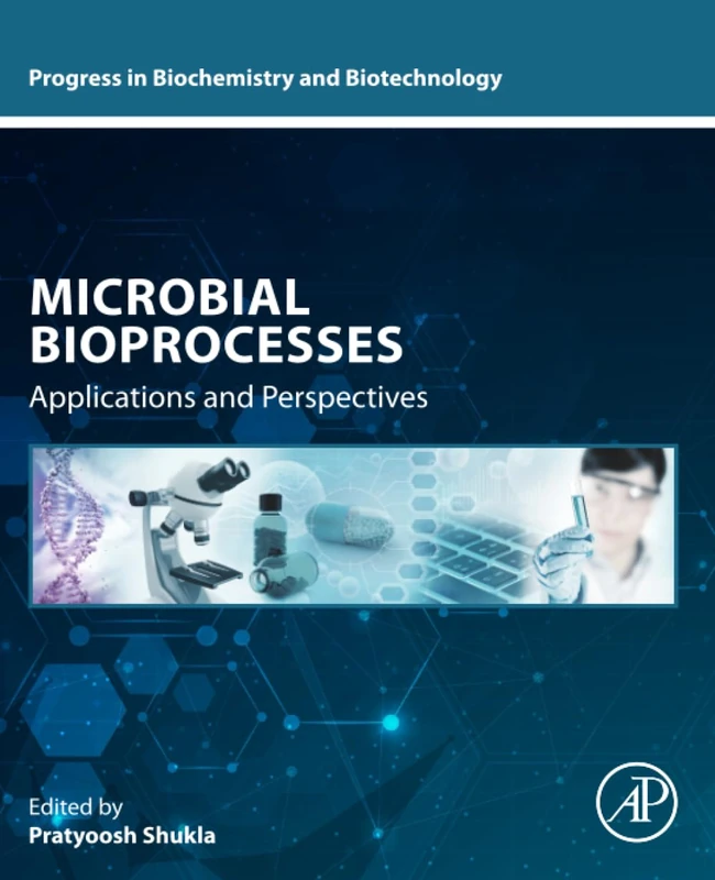Microbial Bioprocesses: Applications and Perspectives (Progress in Biochemistry and Biotechnology)