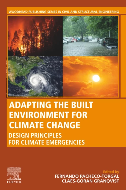 Adapting the Built Environment for Climate Change: Design Principles for Climate Emergencies (Woodhead Publishing Series in Civil and Structural Engineering)