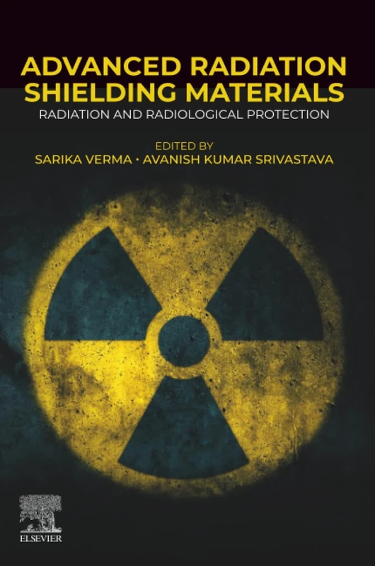 Advanced Radiation Shielding Materials: Radiation and Radiological Protection