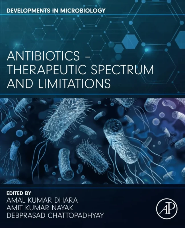 Antibiotics - Therapeutic Spectrum and Limitations (Developments in Microbiology)