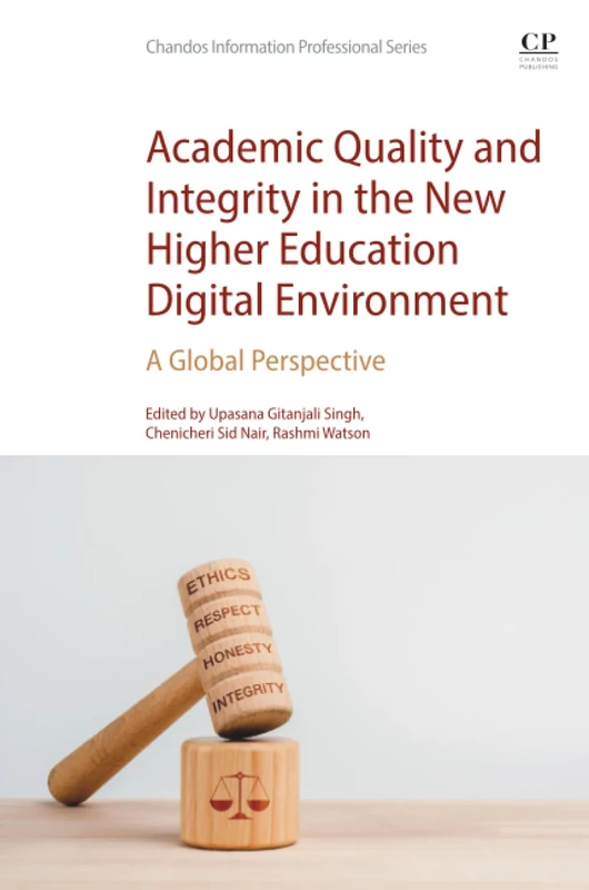 Academic Quality and Integrity in the New Higher Education Digital Environment: A Global Perspective (Chandos Information Professional Series)