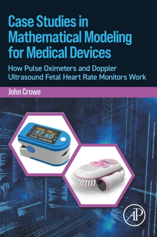 Case Studies in Mathematical Modeling for Medical Devices: How Pulse Oximeters and Doppler Ultrasound Fetal Heart Rate Monitors Work