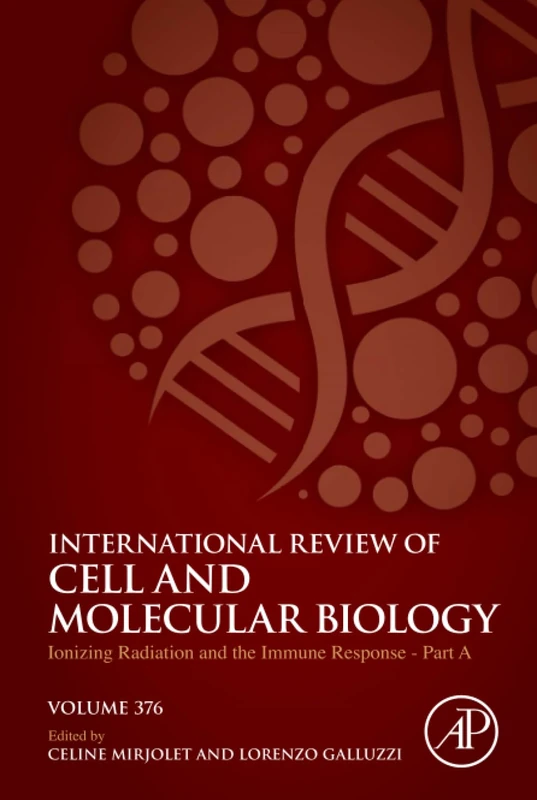 Ionizing Radiation and the Immune Response - Part A: Volume 376 (International Review of Cell and Molecular Biology, Volume 376)