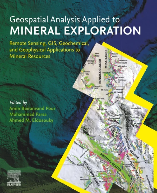 Geospatial Analysis Applied to Mineral Exploration: Remote Sensing, GIS, Geochemical, and Geophysical Applications to Mineral Resources
