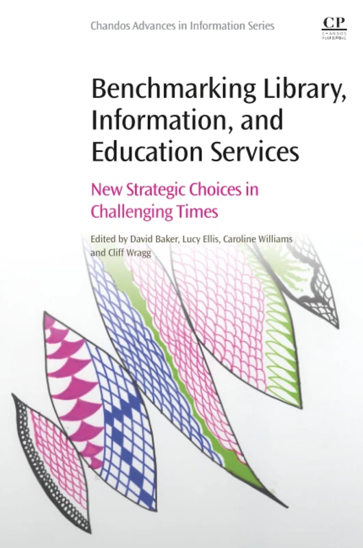Benchmarking Library, Information and Education Services: New Strategic Choices in Challenging Times