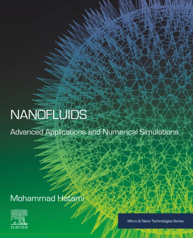 Nanofluids: Advanced Applications and Numerical Simulations (Micro and Nano Technologies)