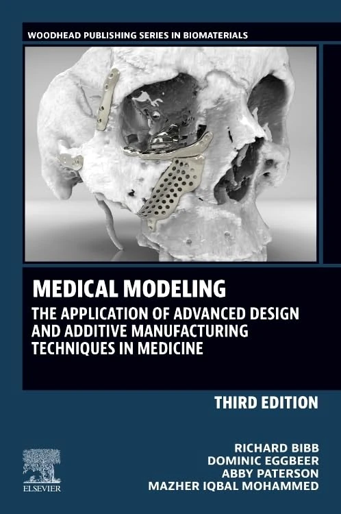 Medical Modeling: The Application of Advanced Design and Additive Manufacturing Techniques in Medicine (Woodhead Publishing Series in Biomaterials)