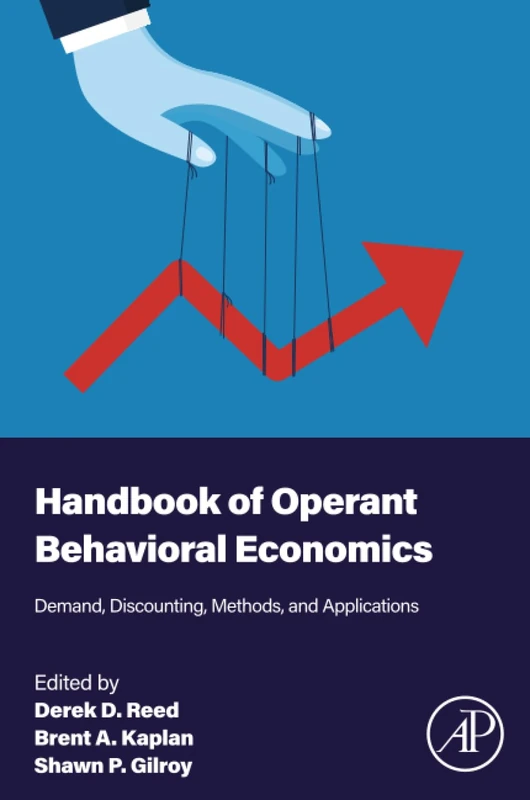 Handbook of Operant Behavioral Economics: Demand, Discounting, Methods, and Applications