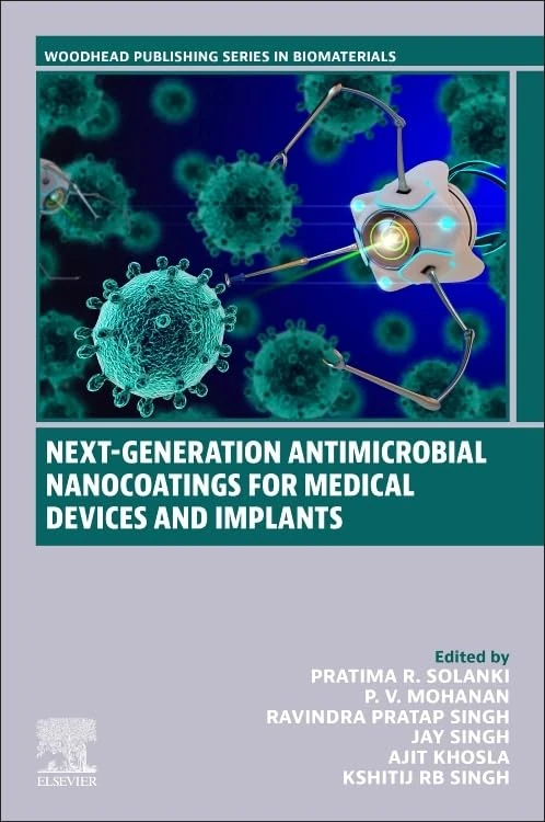 Next-Generation Antimicrobial Nanocoatings for Medical Devices and Implants (Woodhead Publishing Series in Biomaterials)