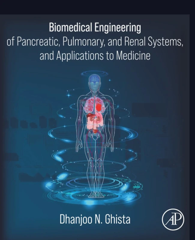 Biomedical Engineering of Pancreatic, Pulmonary, and Renal Systems, and Applications to Medicine