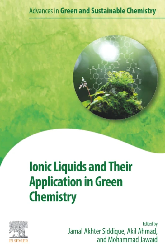 Ionic Liquids and Their Application in Green Chemistry (Advances in Green and Sustainable Chemistry)