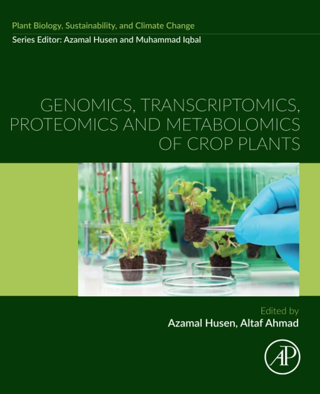 Genomics, Transcriptomics, Proteomics and Metabolomics of Crop Plants (Plant Biology, sustainability and climate change)