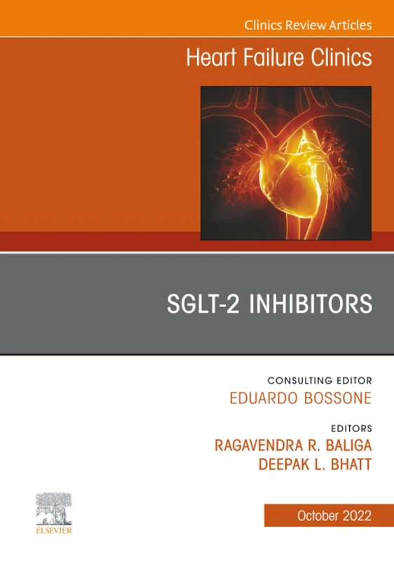 SGLT-2 Inhibitors, An Issue of Heart Failure Clinics: Volume 18-4 (The Clinics: Internal Medicine, Volume 18-4)