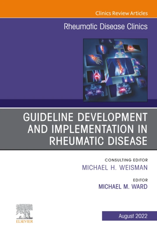 Treatment Guideline Development and Implementation, An Issue of Rheumatic Disease Clinics of North America: Volume 48-3 (The Clinics: Internal Medicine, Volume 48-3)
