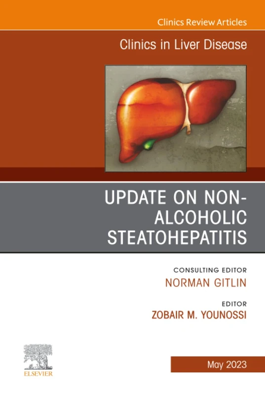 Update on Non-Alcoholic Steatohepatitis, An Issue of Clinics in Liver Disease: Volume 27-2 (The Clinics: Internal Medicine, Volume 27-2)