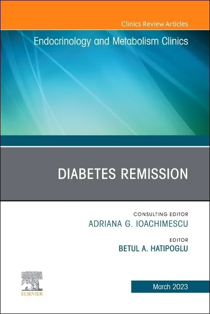 Diabetes Remission, An Issue of Endocrinology and Metabolism Clinics of North America (Volume 52-1) (The Clinics: Internal Medicine, Volume 52-1)