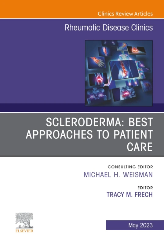 Scleroderma: Best Approaches to Patient Care, An Issue of Rheumatic Disease Clinics of North America: Volume 49-2 (The Clinics: Internal Medicine, Volume 49-2)