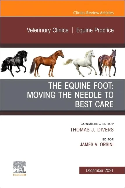 The Equine Foot: Moving the Needle to Best Care, An Issue of Veterinary Clinics of North America: Equine Practice (Volume 37-3) (The Clinics: Internal Medicine, Volume 37-3)