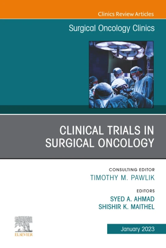 Clinical Trials in Surgical Oncology, An Issue of Surgical Oncology Clinics of North America: Volume 32-1 (The Clinics: Surgery, Volume 32-1)