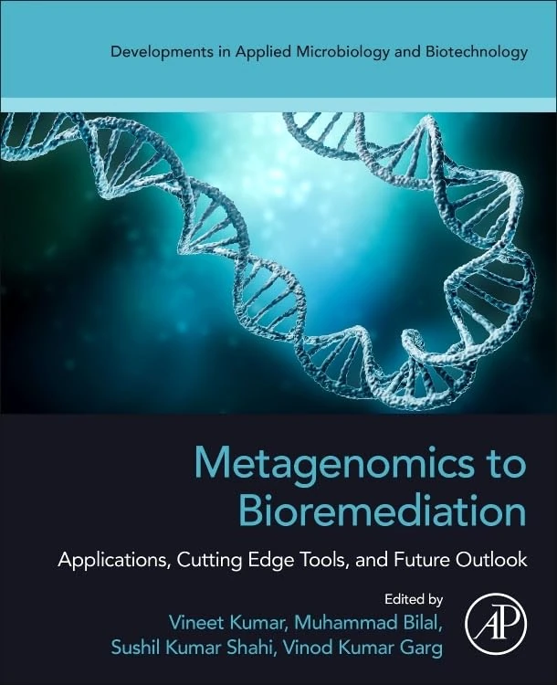 Metagenomics to Bioremediation: Applications, Cutting Edge Tools, and Future Outlook (Developments in Applied Microbiology and Biotechnology)