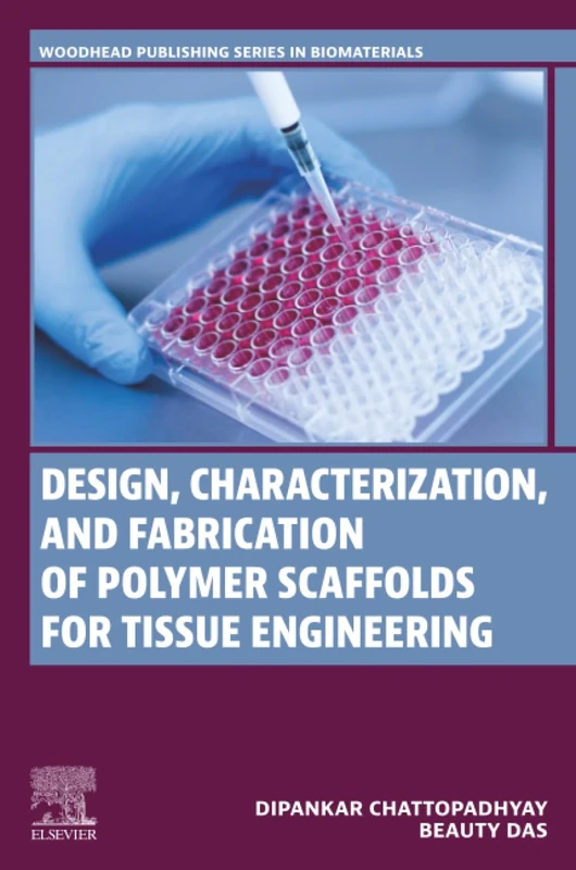 Design, Characterization and Fabrication of Polymer Scaffolds for Tissue Engineering (Woodhead Publishing Series in Biomaterials)